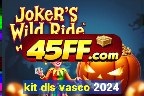kit dls vasco 2024
